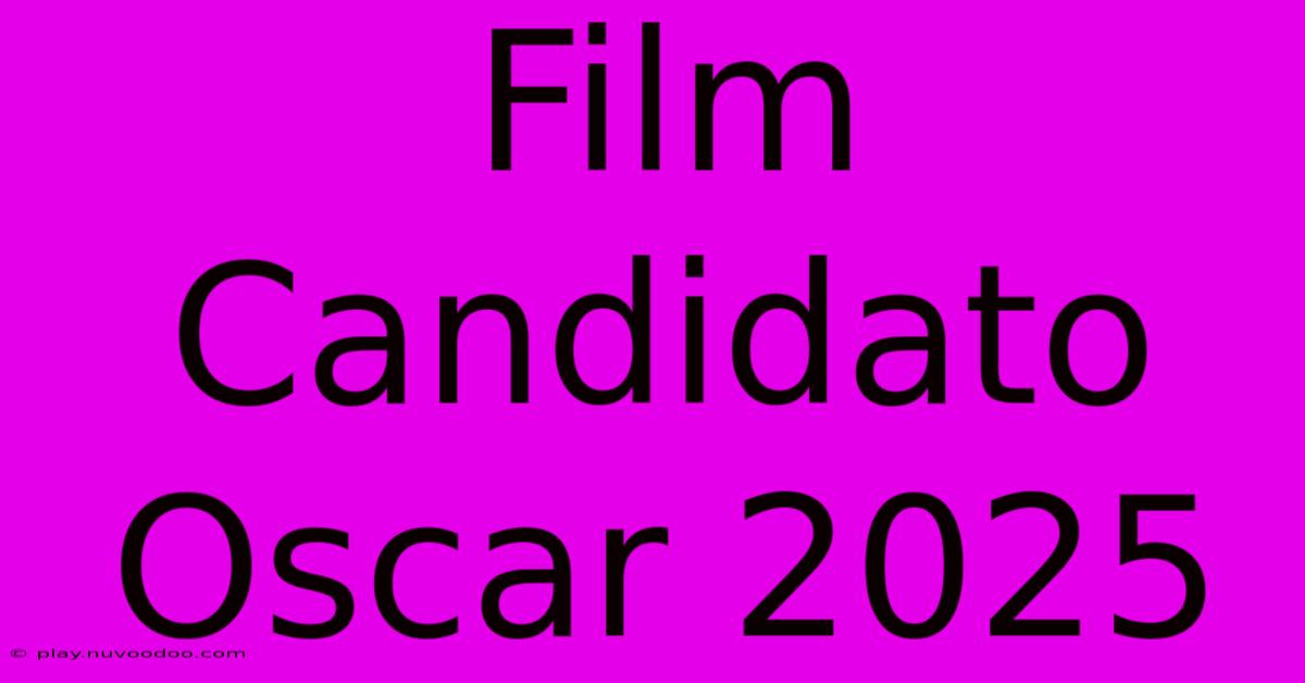 Film Candidato Oscar 2025