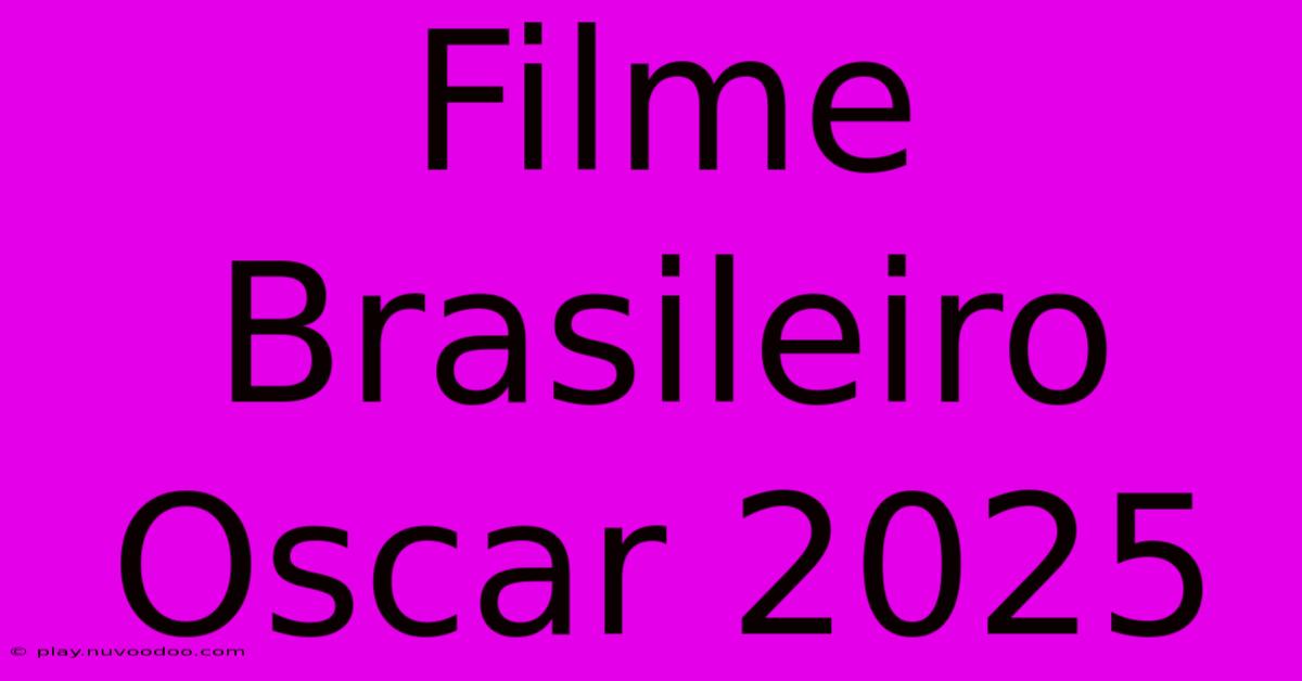 Filme Brasileiro Oscar 2025