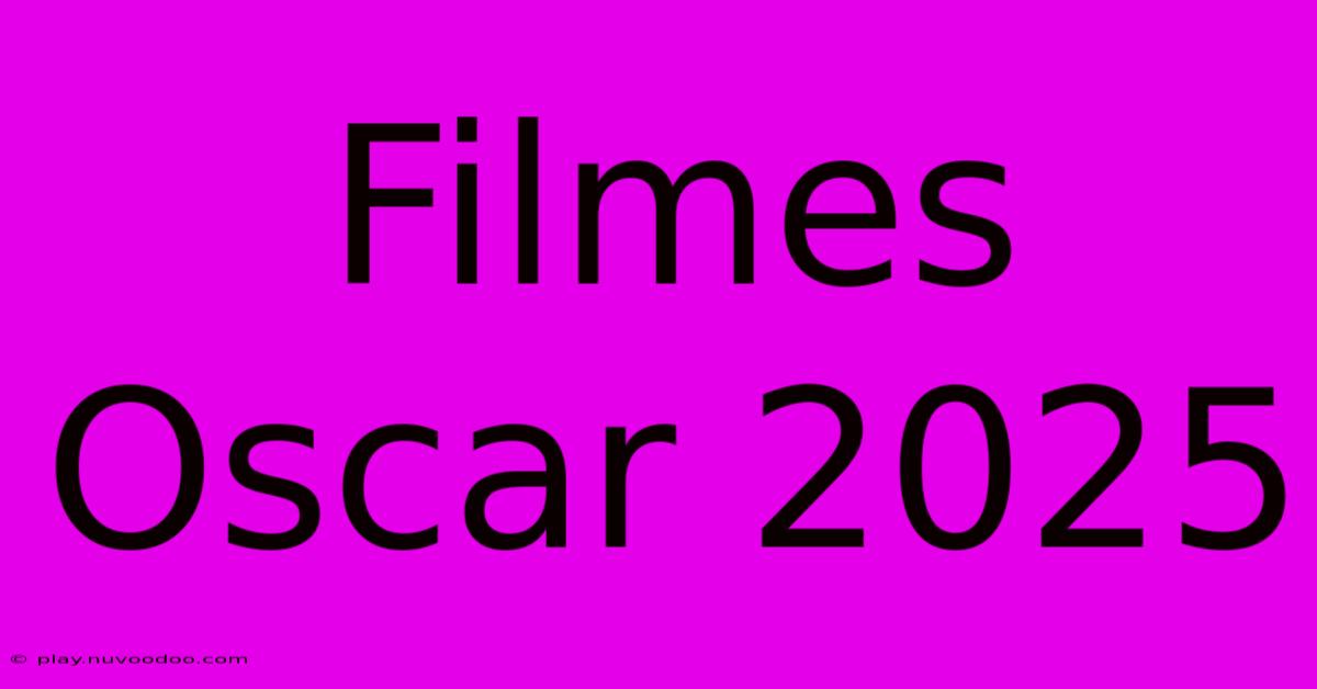 Filmes Oscar 2025