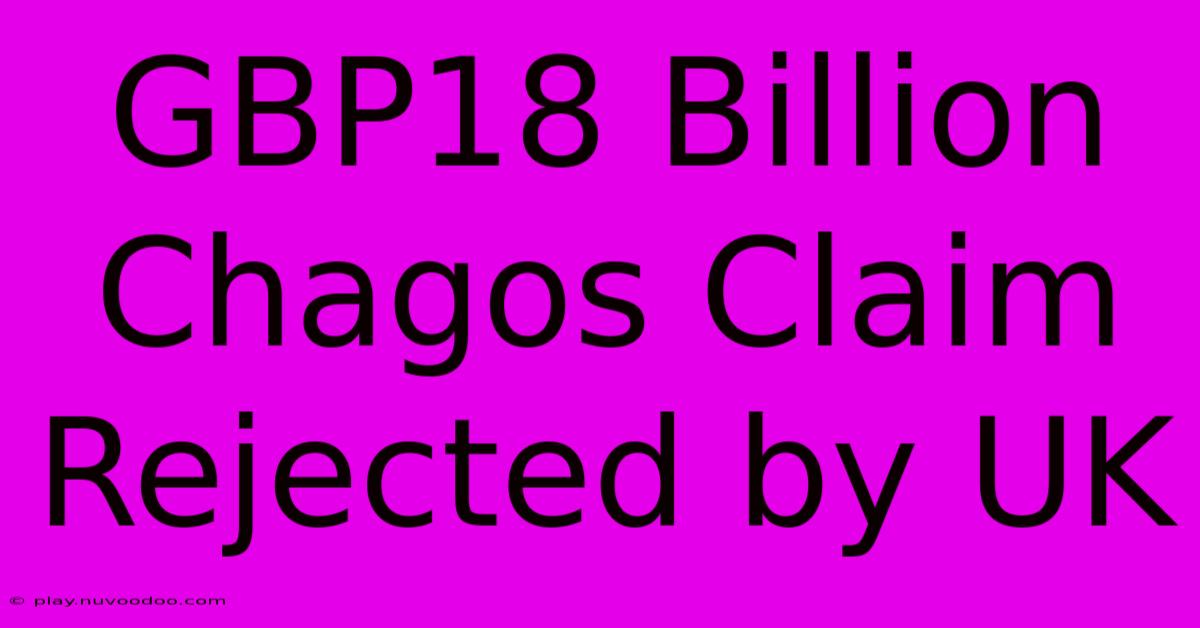 GBP18 Billion Chagos Claim Rejected By UK