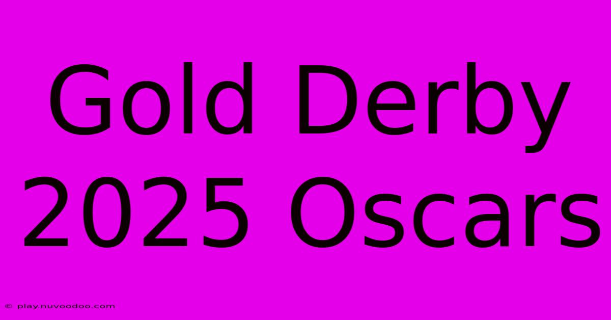 Gold Derby 2025 Oscars