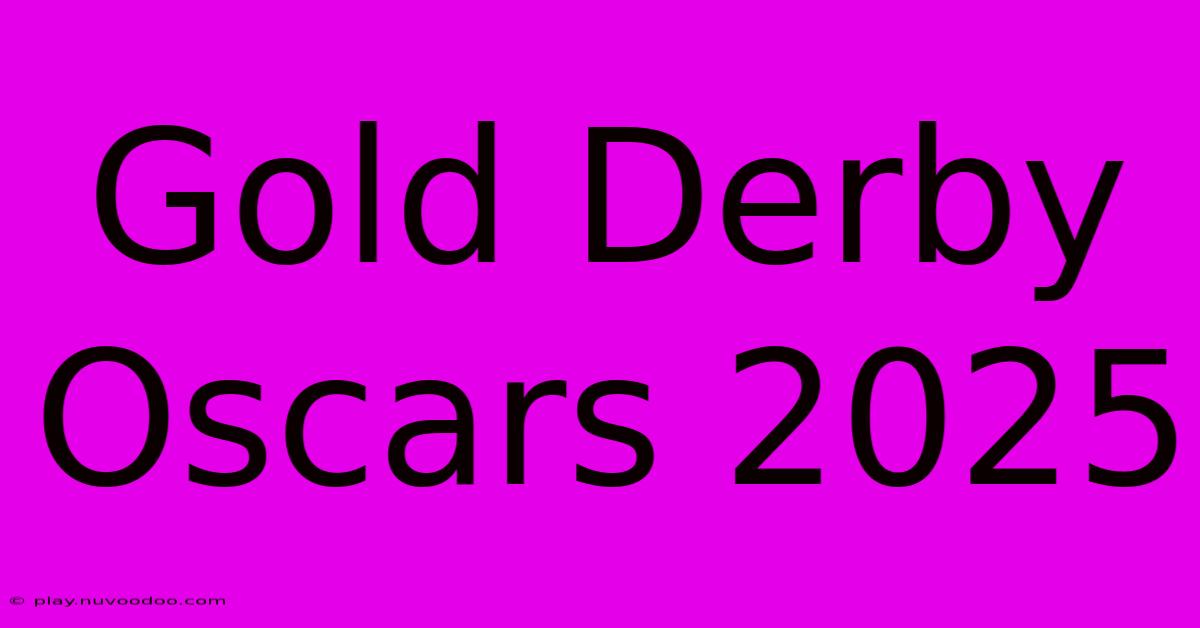 Gold Derby Oscars 2025