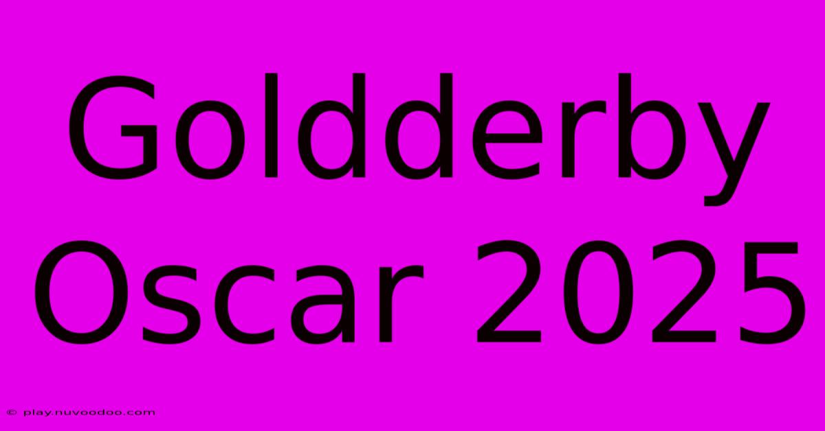 Goldderby Oscar 2025