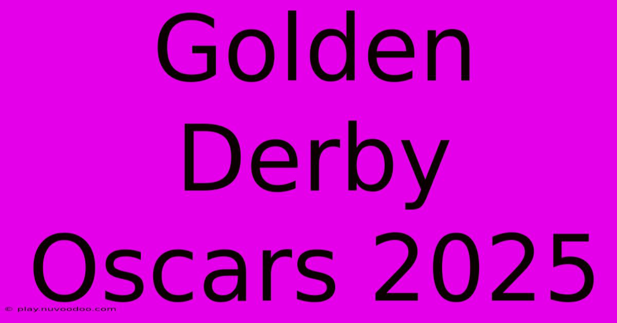 Golden Derby Oscars 2025