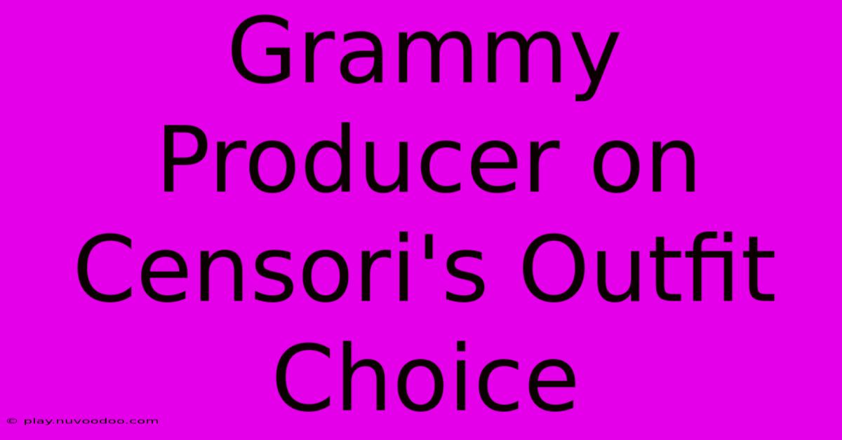 Grammy Producer On Censori's Outfit Choice