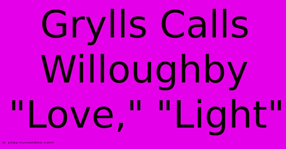 Grylls Calls Willoughby 