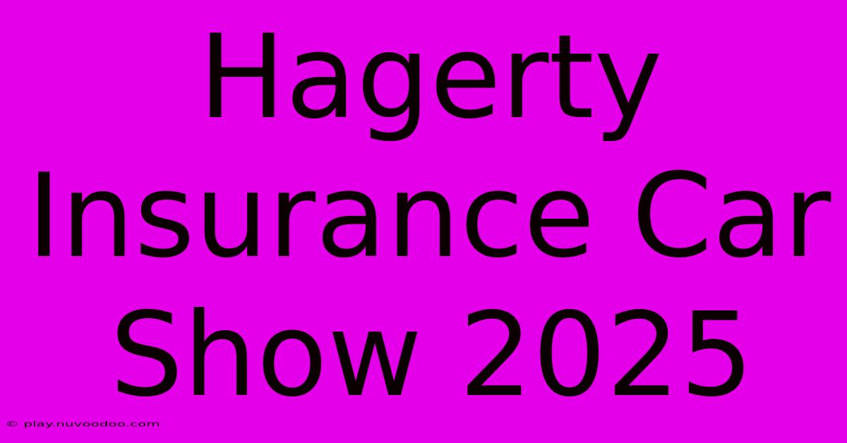 Hagerty Insurance Car Show 2025