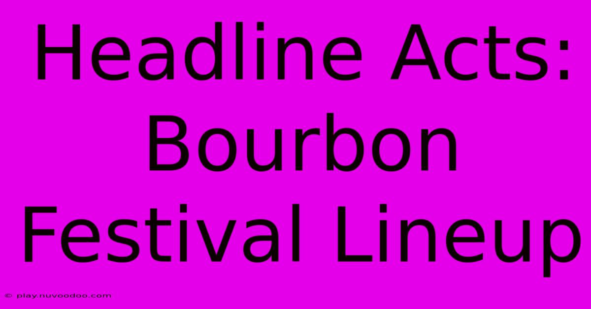 Headline Acts: Bourbon Festival Lineup