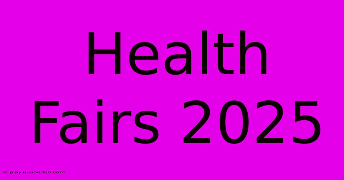 Health Fairs 2025