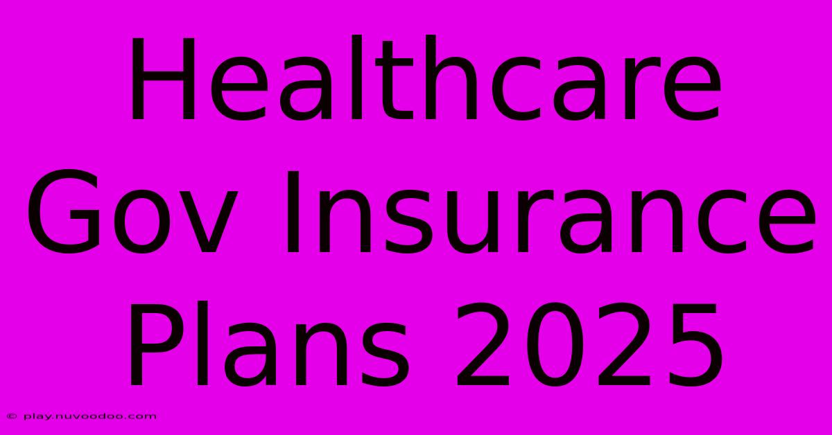 Healthcare Gov Insurance Plans 2025