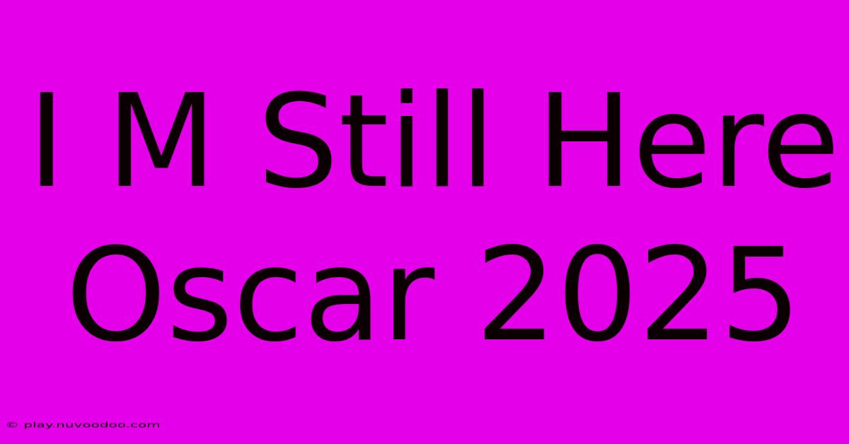 I M Still Here Oscar 2025