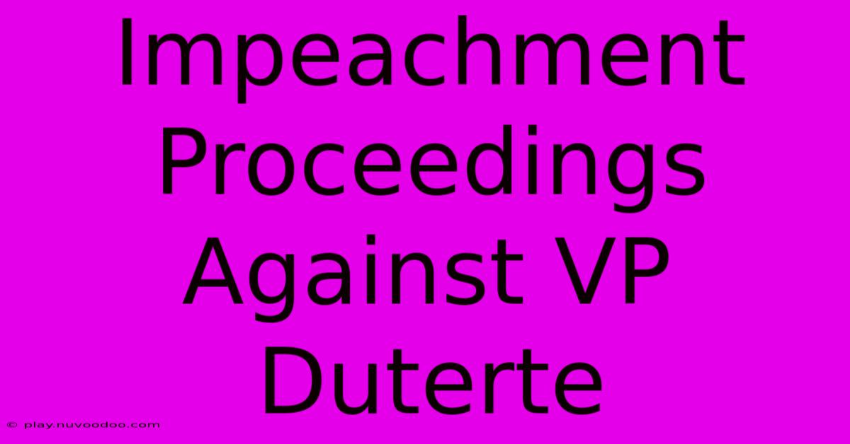 Impeachment Proceedings Against VP Duterte