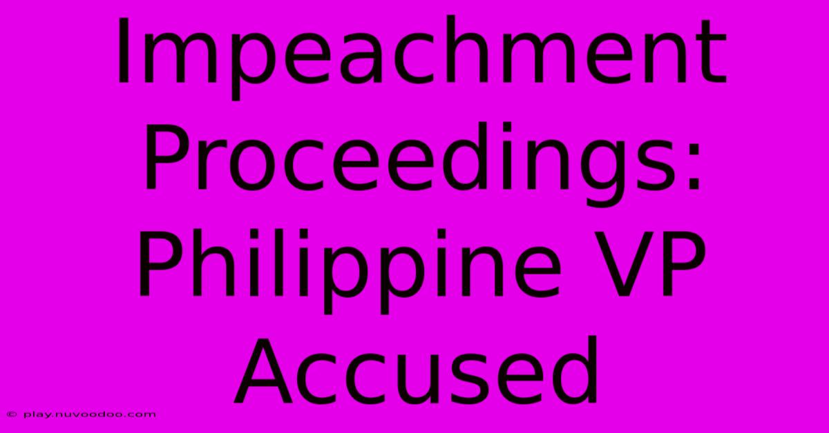 Impeachment Proceedings: Philippine VP Accused