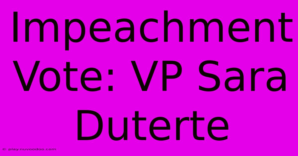 Impeachment Vote: VP Sara Duterte