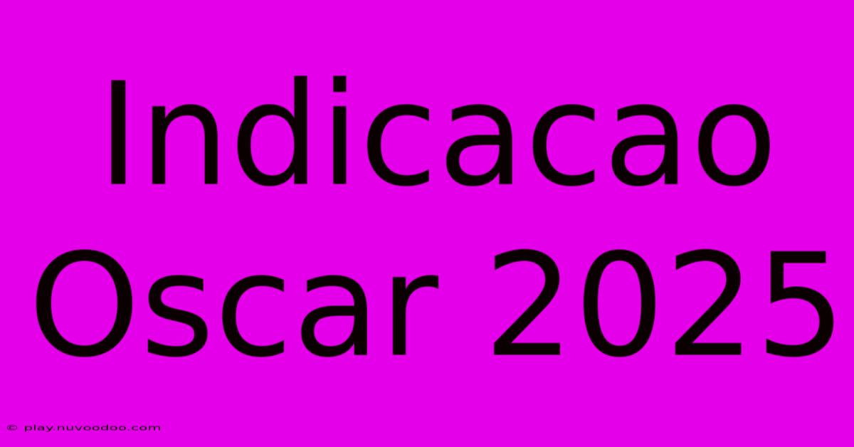 Indicacao Oscar 2025