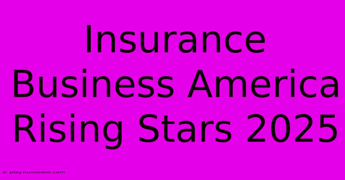 Insurance Business America Rising Stars 2025