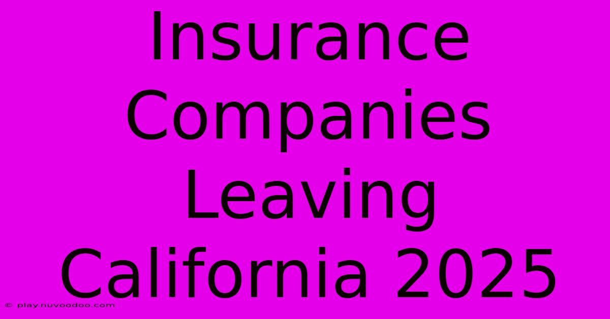 Insurance Companies Leaving California 2025