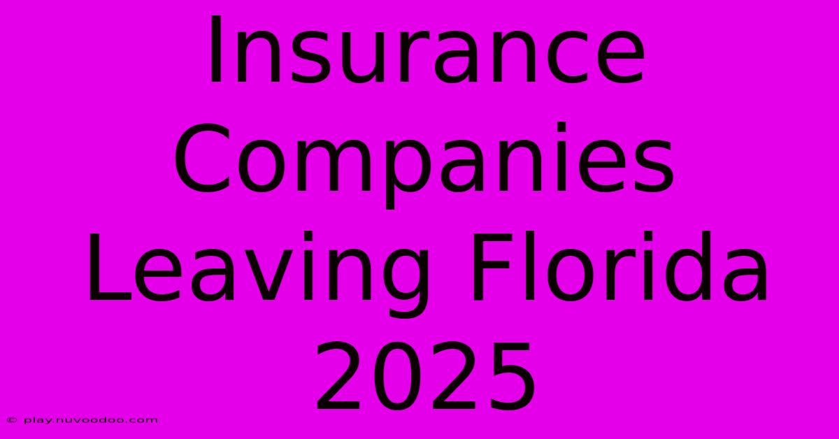 Insurance Companies Leaving Florida 2025