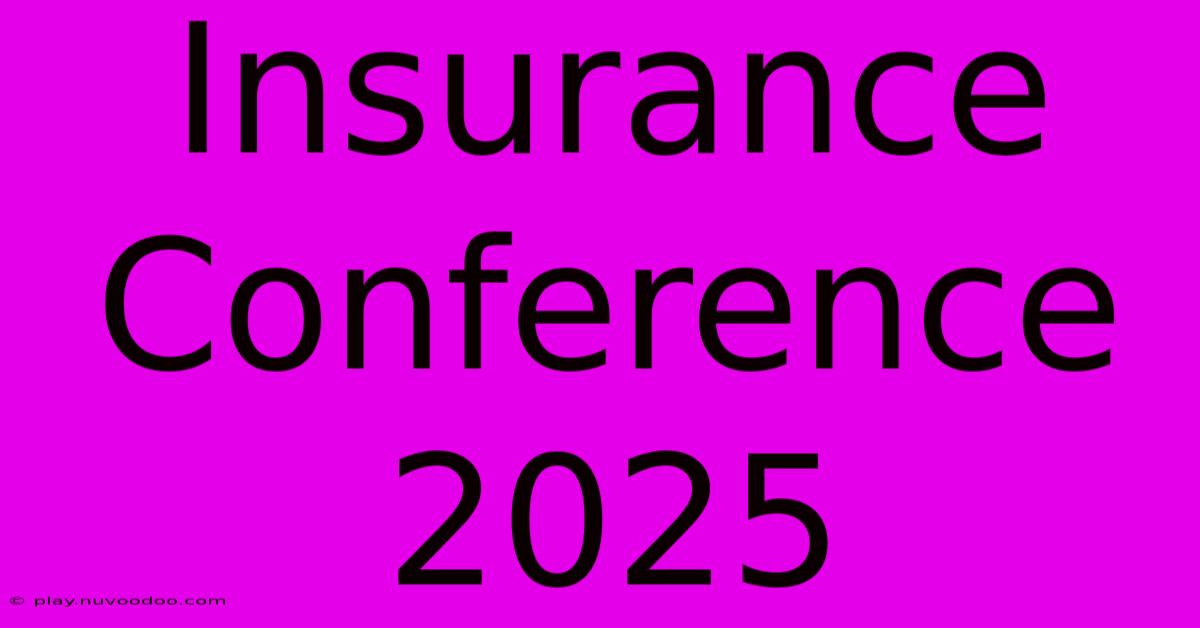 Insurance Conference 2025