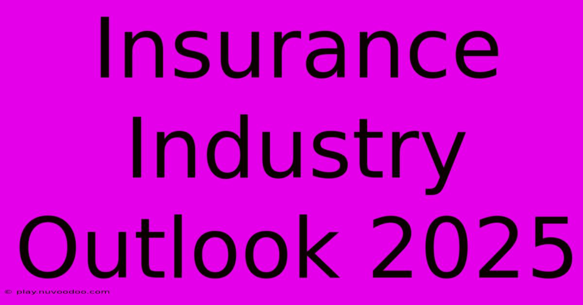 Insurance Industry Outlook 2025