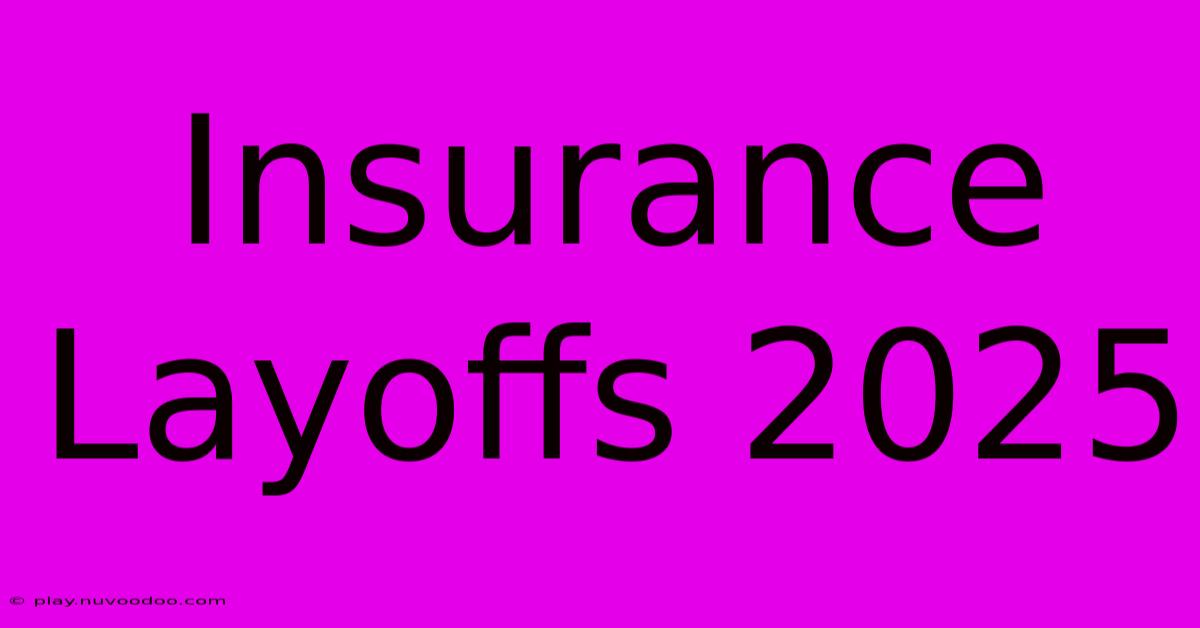 Insurance Layoffs 2025