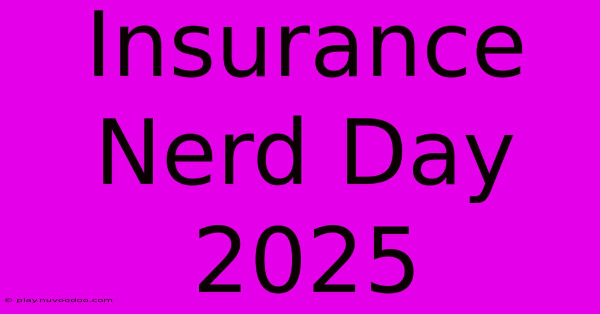 Insurance Nerd Day 2025