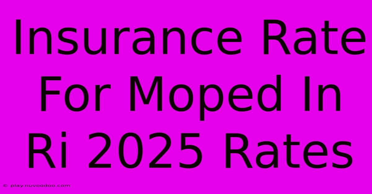 Insurance Rate For Moped In Ri 2025 Rates