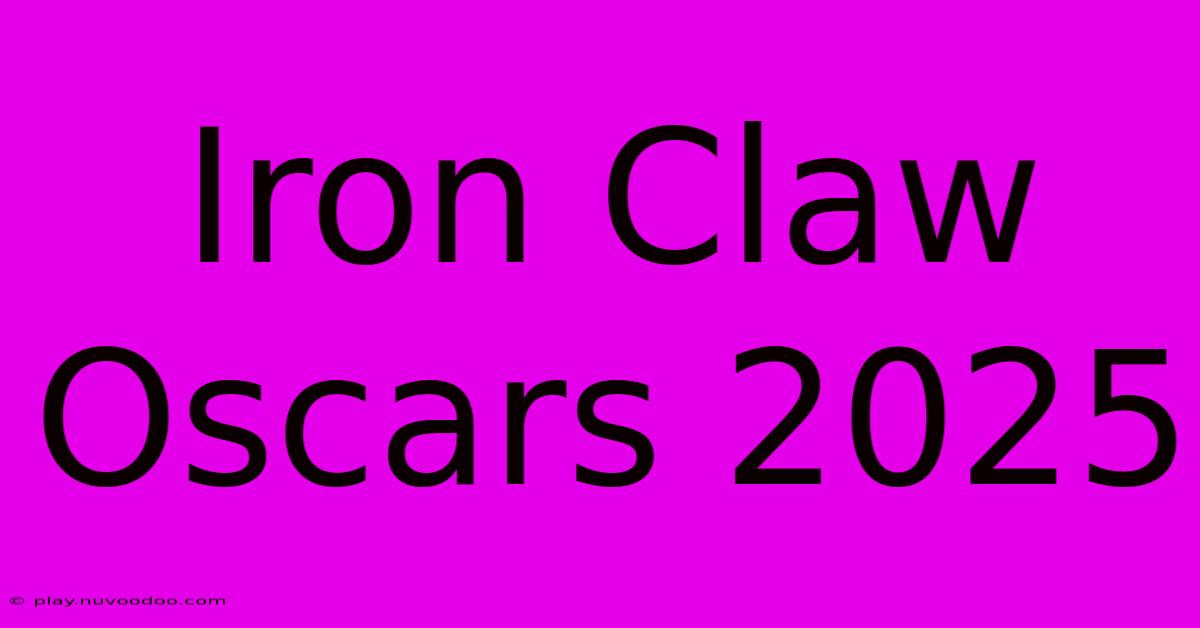 Iron Claw Oscars 2025