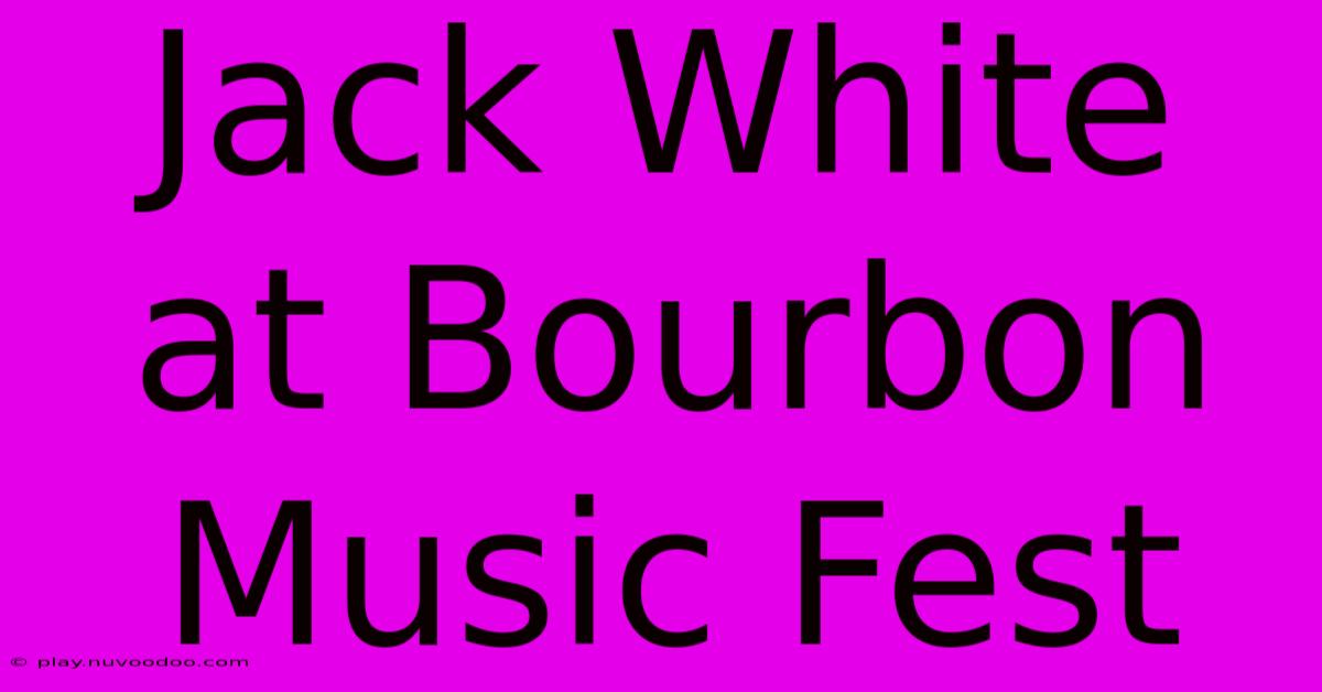 Jack White At Bourbon Music Fest