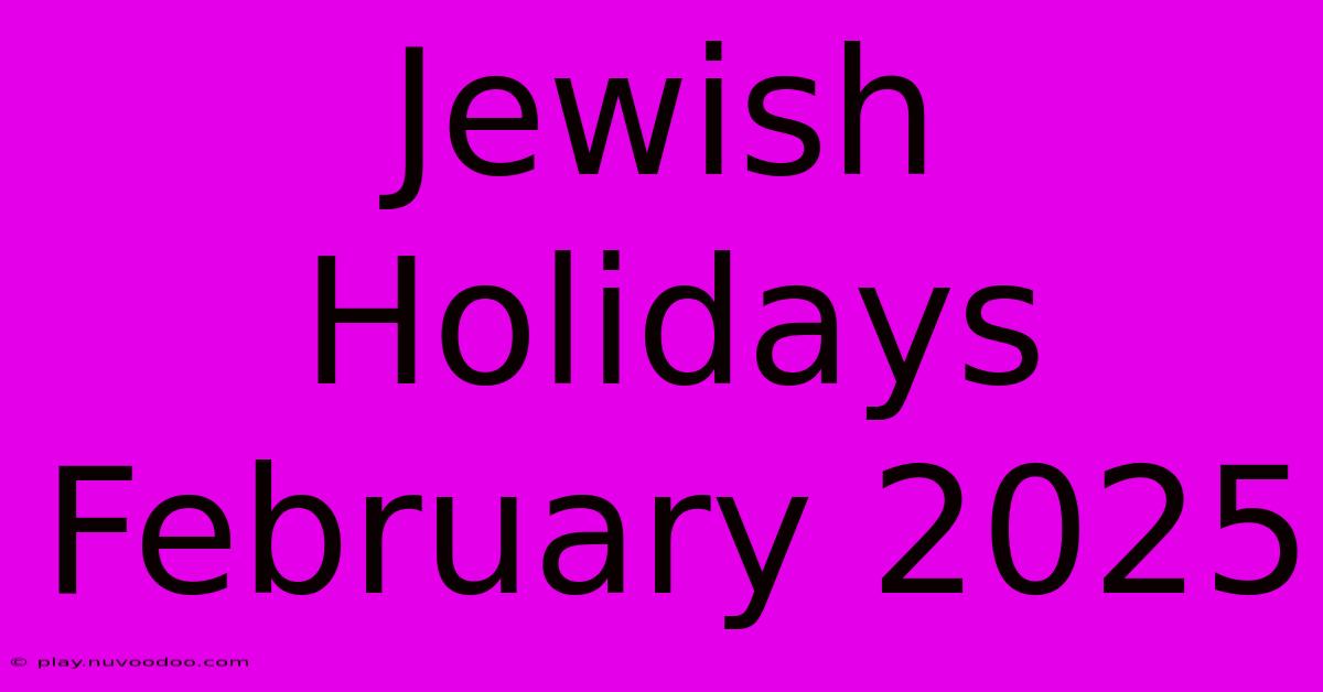 Jewish Holidays February 2025