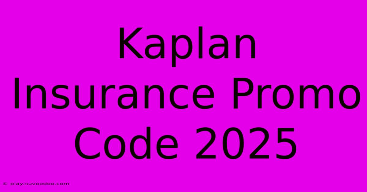 Kaplan Insurance Promo Code 2025