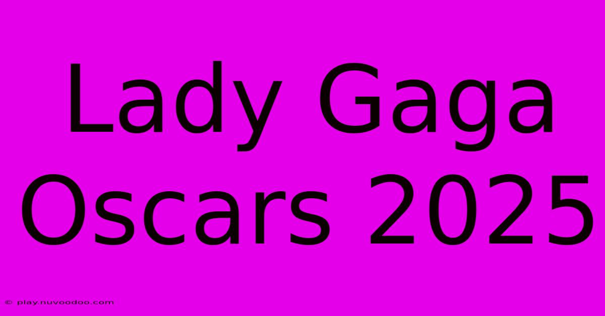 Lady Gaga Oscars 2025