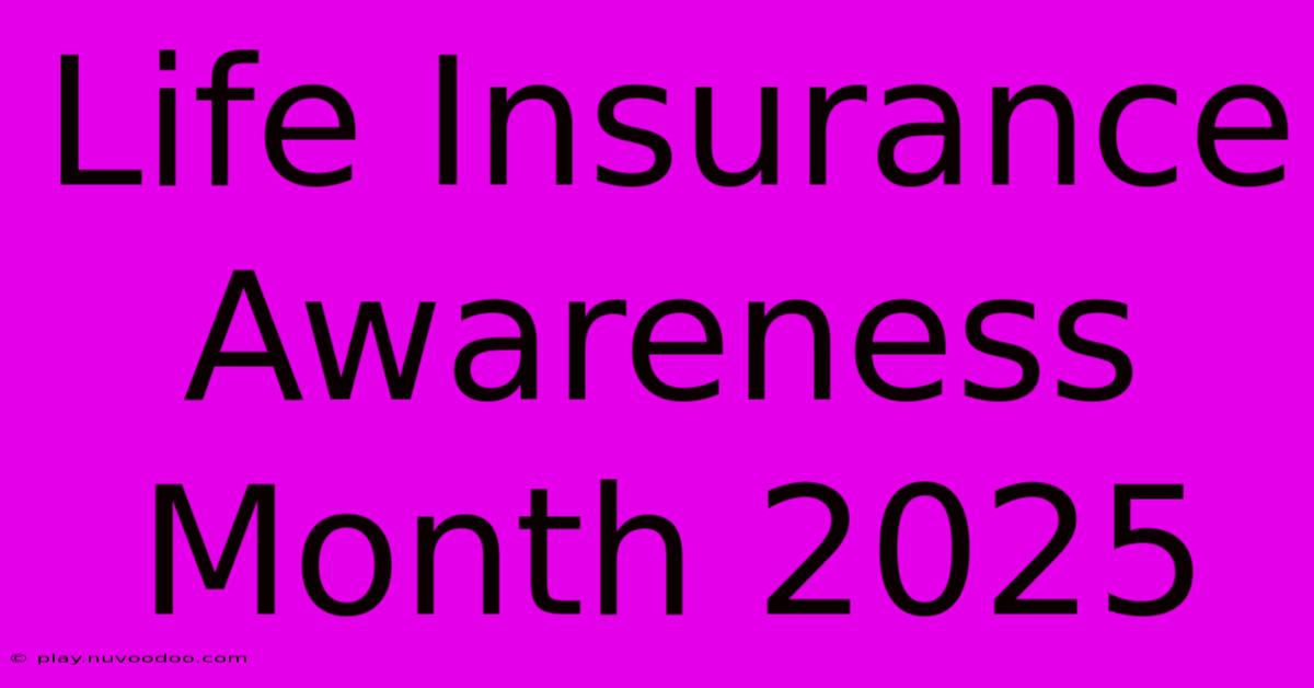 Life Insurance Awareness Month 2025