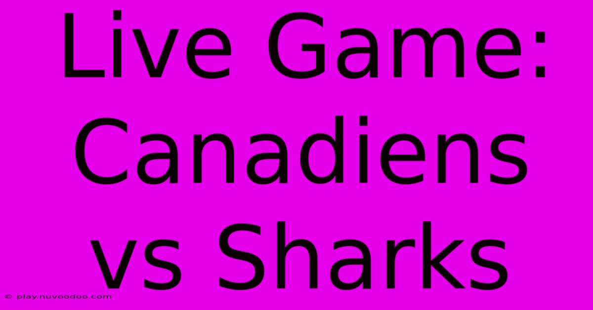 Live Game: Canadiens Vs Sharks