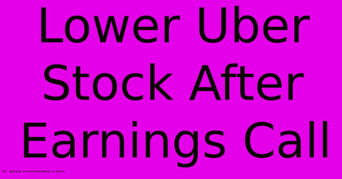 Lower Uber Stock After Earnings Call