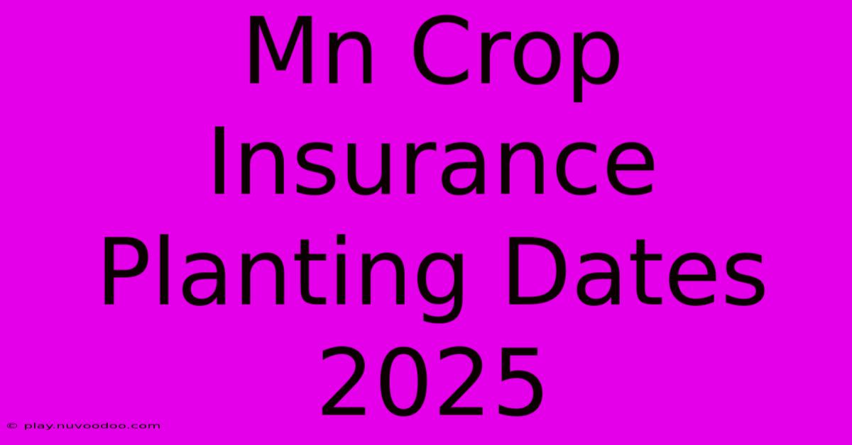 Mn Crop Insurance Planting Dates 2025