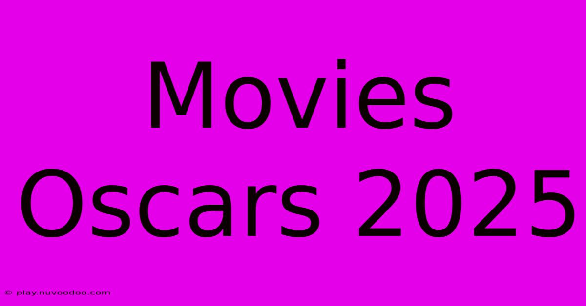 Movies Oscars 2025