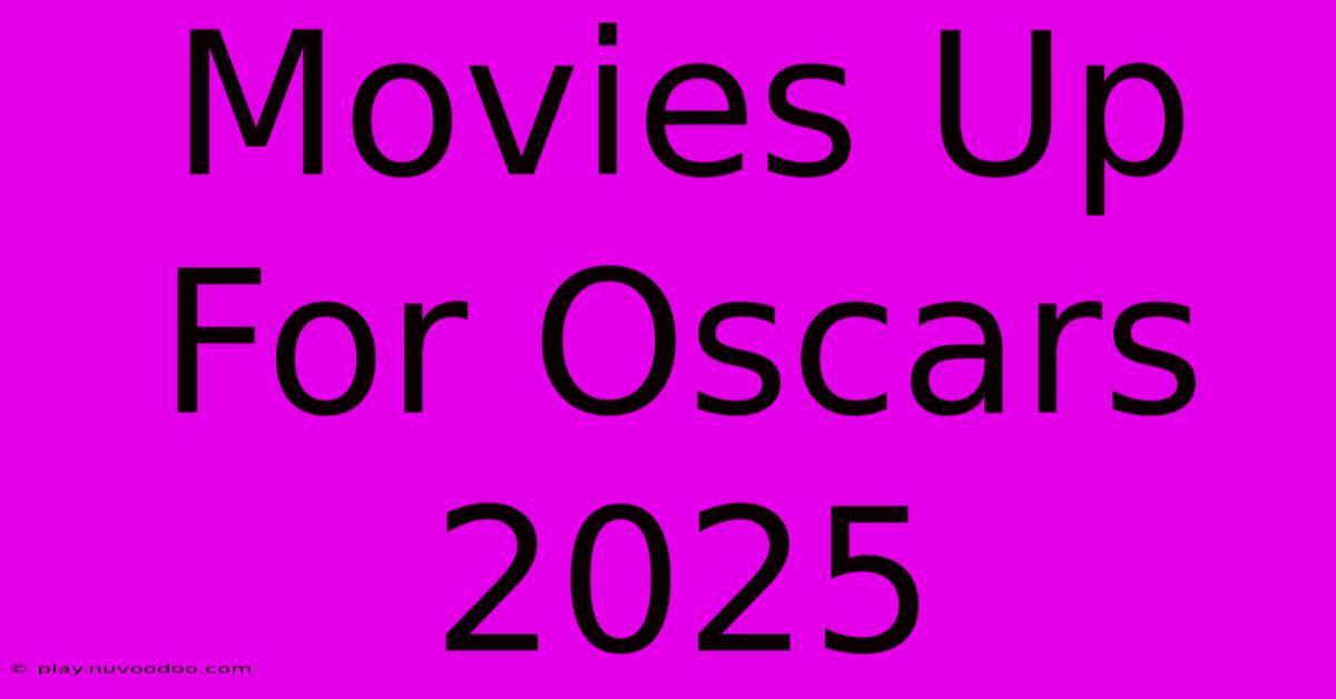 Movies Up For Oscars 2025