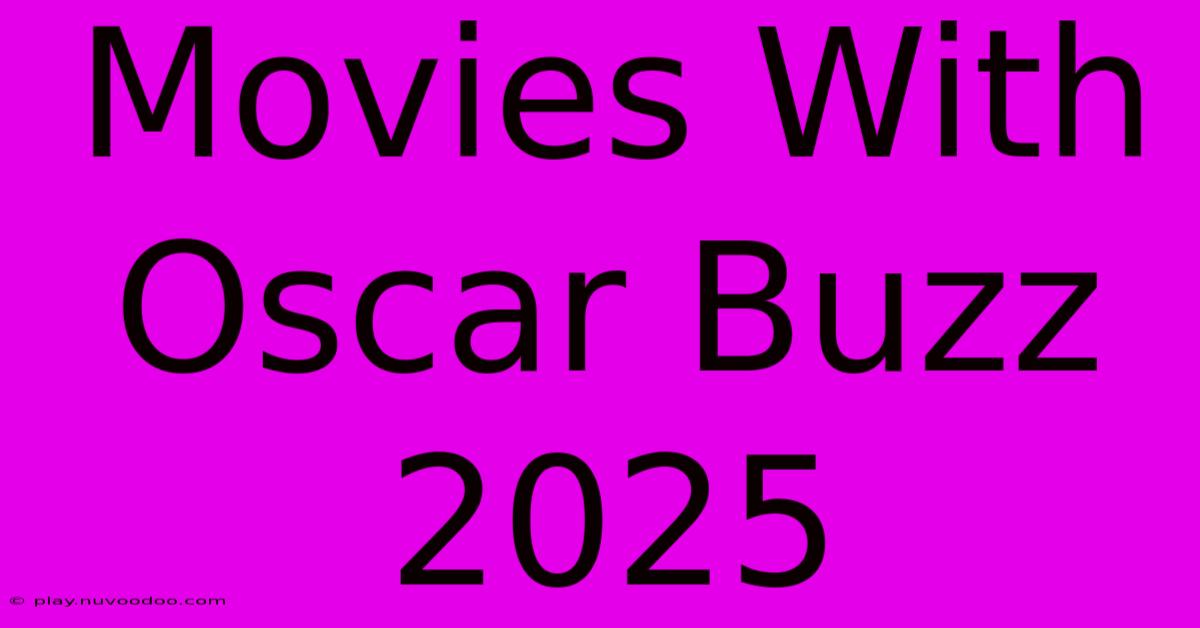 Movies With Oscar Buzz 2025