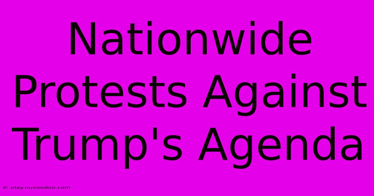 Nationwide Protests Against Trump's Agenda