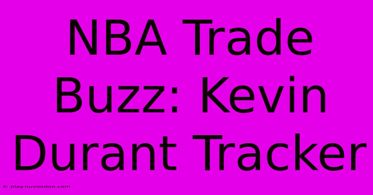 NBA Trade Buzz: Kevin Durant Tracker