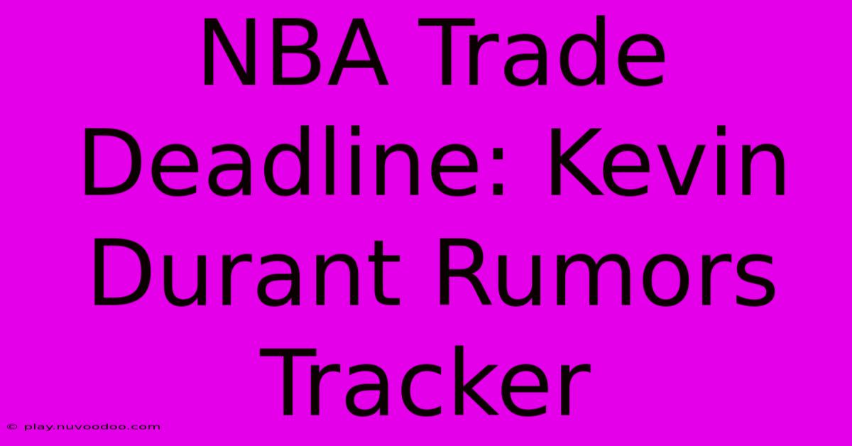 NBA Trade Deadline: Kevin Durant Rumors Tracker