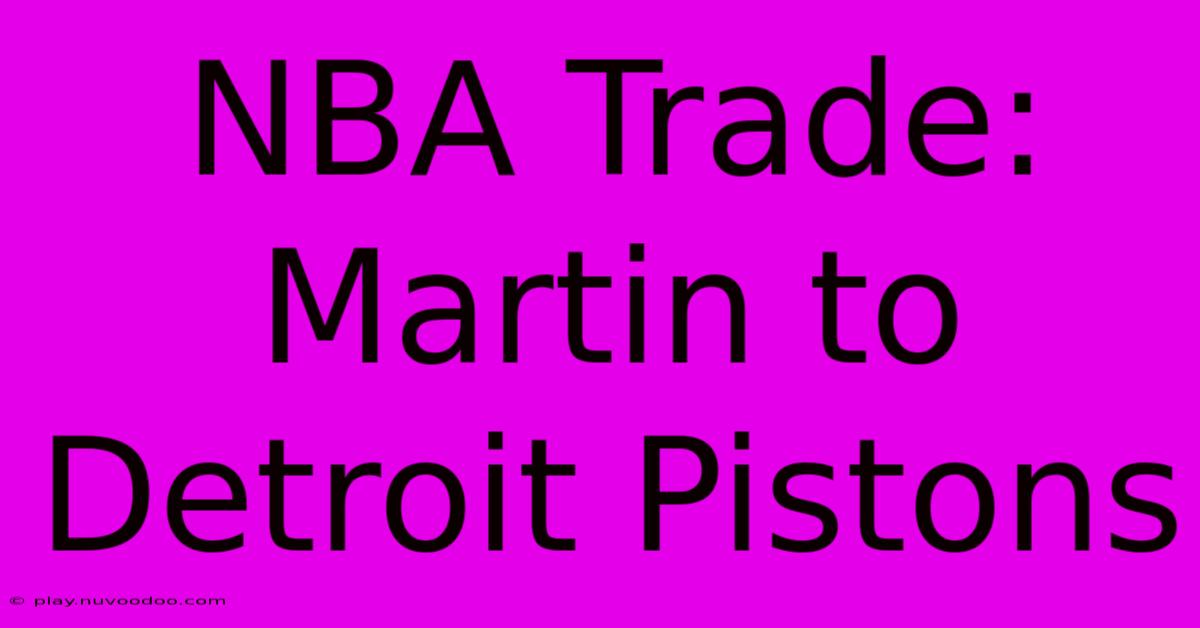 NBA Trade: Martin To Detroit Pistons