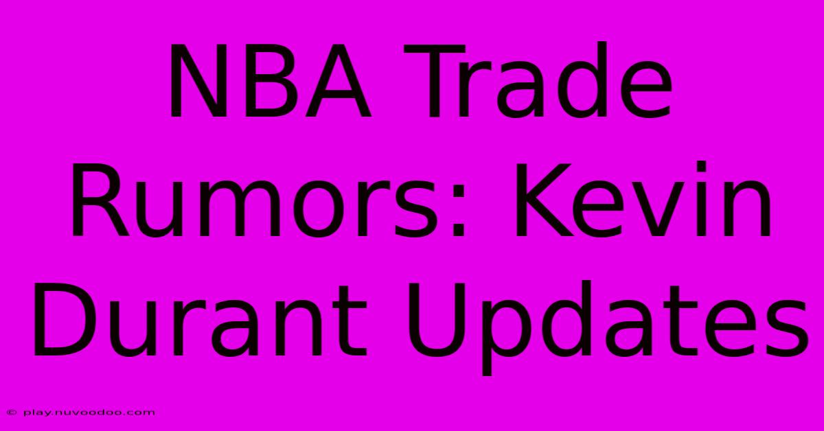 NBA Trade Rumors: Kevin Durant Updates