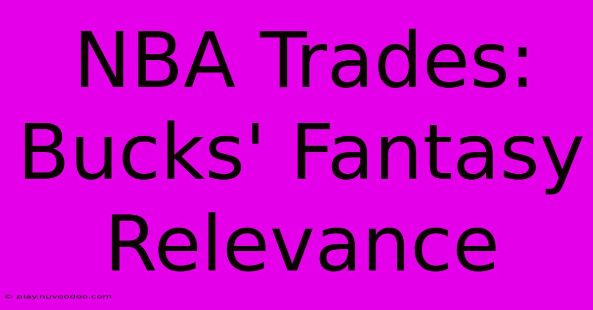 NBA Trades: Bucks' Fantasy Relevance