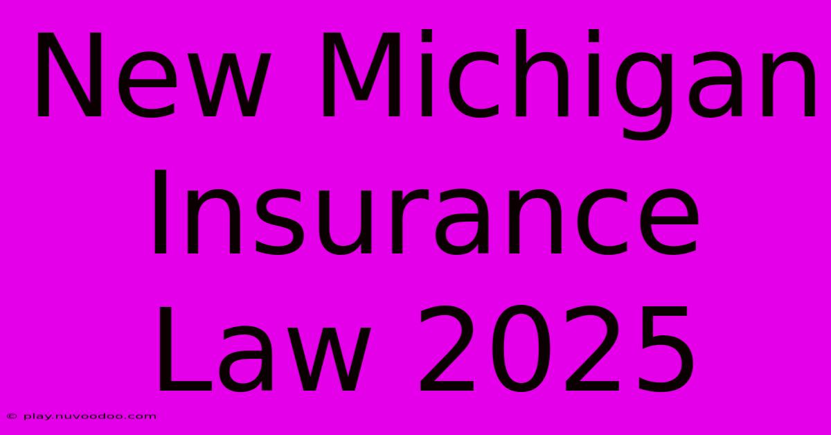 New Michigan Insurance Law 2025