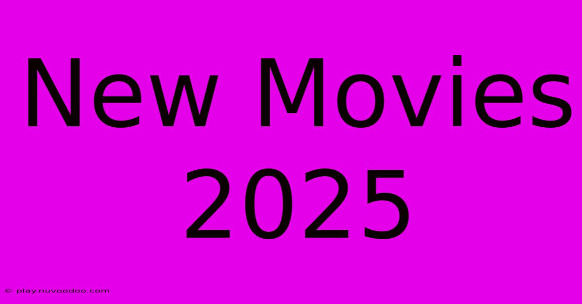 New Movies 2025