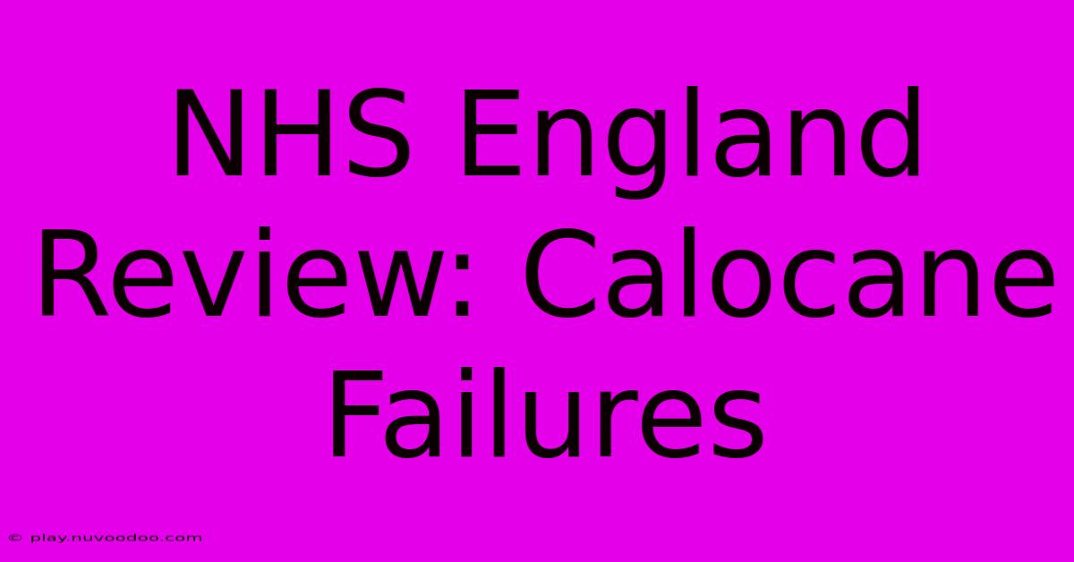 NHS England Review: Calocane Failures