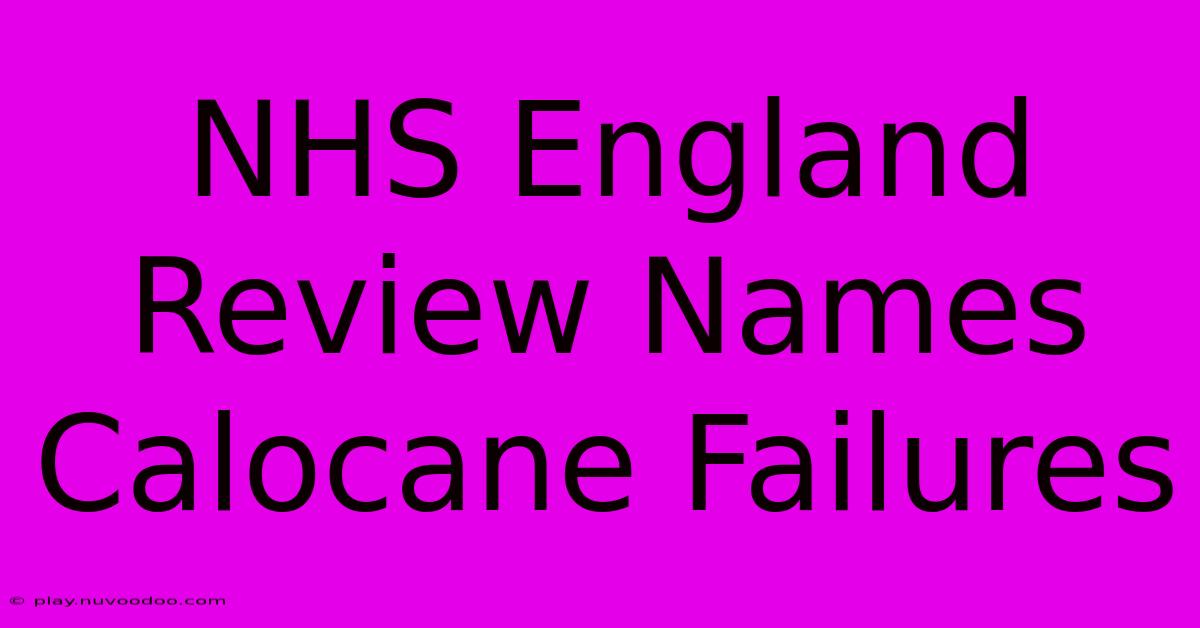 NHS England Review Names Calocane Failures