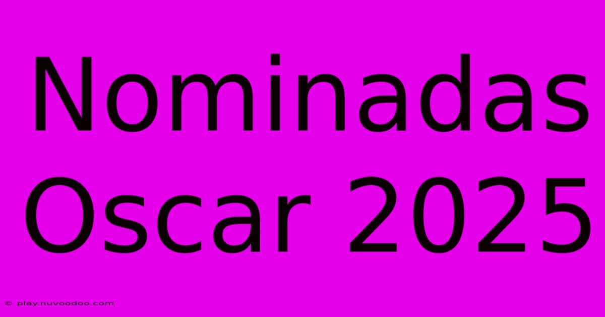 Nominadas Oscar 2025